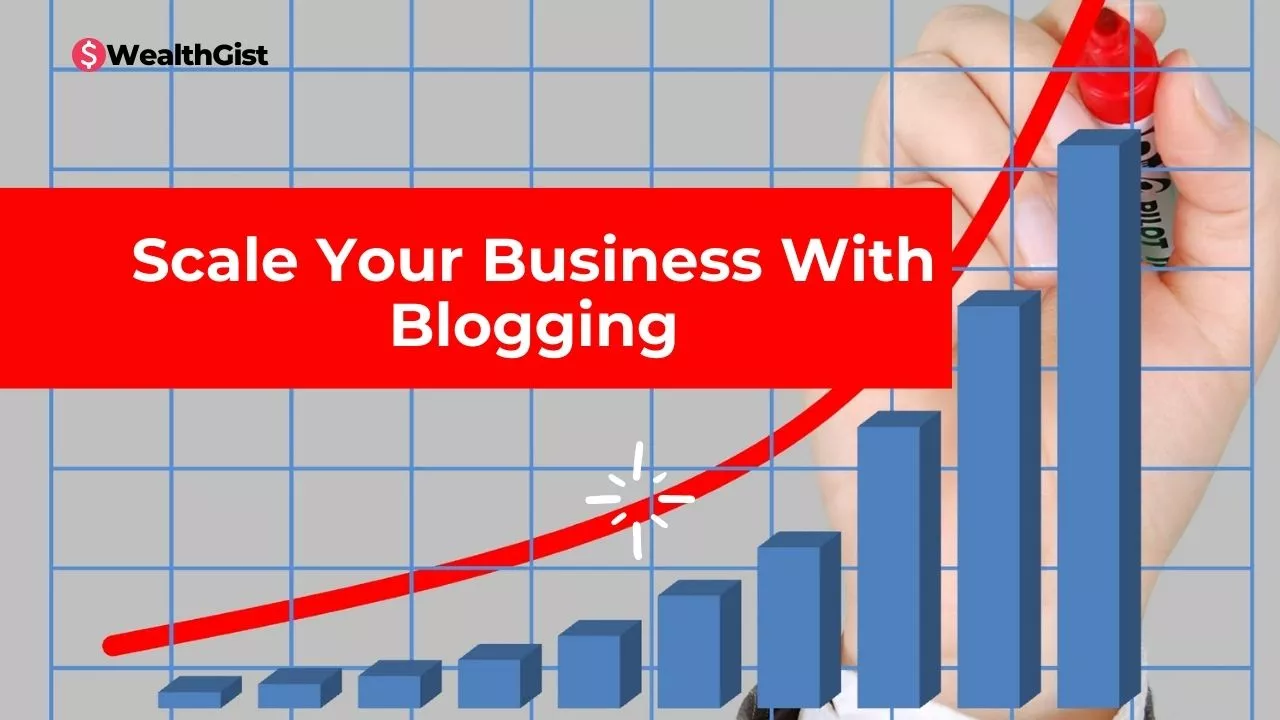 ways to scale your business with blogging