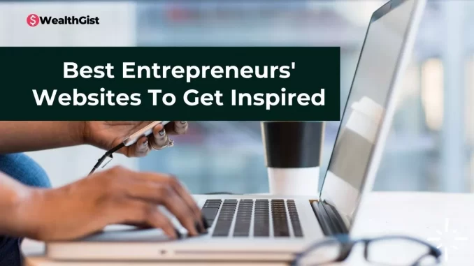 Best Entrepreneurs Websites To Get Inspired