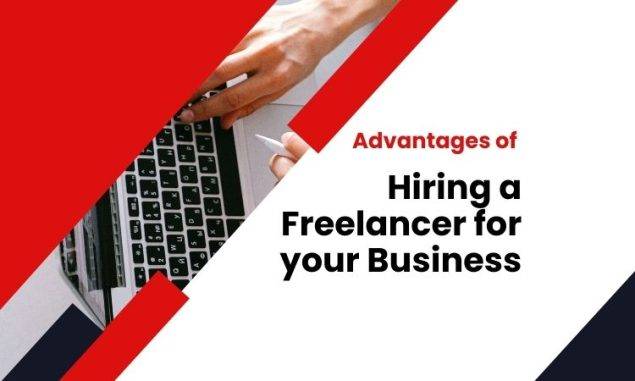 Best Advantages of Hiring a Freelancer for your Business