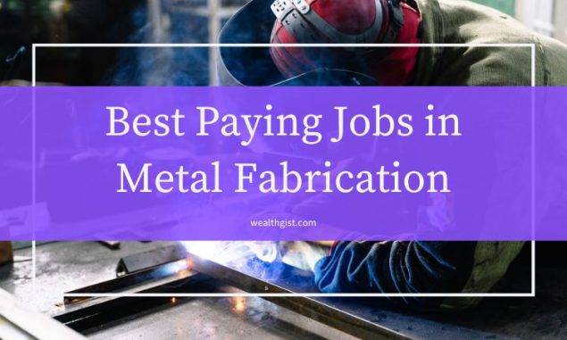 Best Paying Jobs in Metal Fabrication