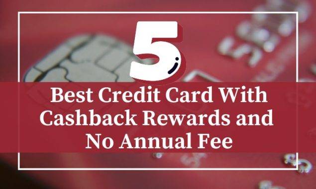 Best Credit Card With Cashback Rewards and No Annual Fee