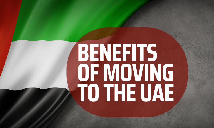 4 benefits of moving to the uae: dubai’s tax laws explained
