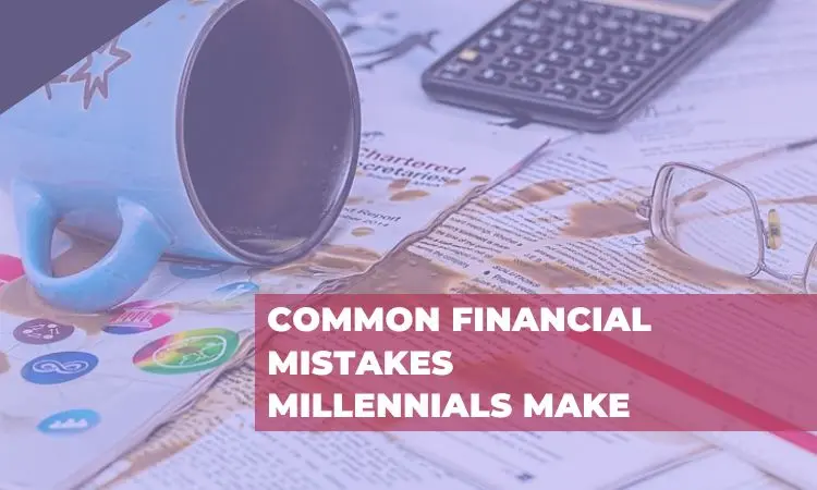 4 common financial mistakes millennials make