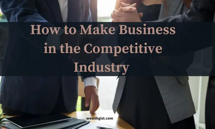 how to make business in the competitive industry 