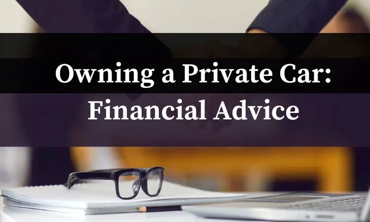 owning a private car financial advice